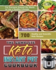 The Complete Keto Instant Pot Cookbook : 700 Healthy and Scientific Keto Recipes for Everyone Around the World to Live a Healthy Lifestyle - Book