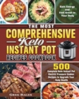 The Most Comprehensive Keto Instant Pot Recipes Cookbook : 500 Complete Keto Instant Pot Electric Pressure Cooker Recipes to Upgrade Your Body Health, Gain Energy and Feel Great in Your Body - Book