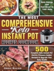 The Most Comprehensive Keto Instant Pot Recipes Cookbook : 500 Complete Keto Instant Pot Electric Pressure Cooker Recipes to Upgrade Your Body Health, Gain Energy and Feel Great in Your Body - Book