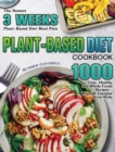 Plant-based Diet Cookbook : The Newest 3 Weeks Plant-Based Diet Meal Plan - 1000 Easy, Healthy and Whole Foods Recipes - Reset & Energize Your Body - Book