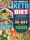 The Complete Keto Diet Cookbook : A Practical Approach to Health & Weight Loss, with 30-Day Keto Meal Plan and 1000 Easy Low-Carb Recipes - Book