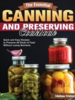 The Essential Canning and Preserving Cookbook : Quick and Easy Recipes to Preserve All Kinds of Food Without Losing Nutrients - Book