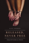 Released, Never Free : Living in the Crosshairs of a Narcissist - eBook