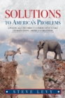 Solutions to America's Problems : A Politically Incorrect Conservative's Take on Maintaining America's Greatness - Book