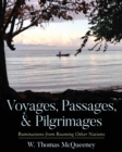Voyages, Passages, & Pilgrimages : Ruminations from Roaming Other Nations - Book