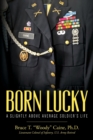 Born Lucky. A Slightly Above Average Soldier's Life - Book