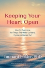 Keeping Your Heart Open : How to Overcome the Things That Make Us Numb, Cynical, or Burned Out - Book