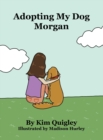 Adopting My Dog Morgan - Book