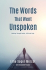 The Words That Went Unspoken : Walking Through Denial, Faith and Loss - eBook