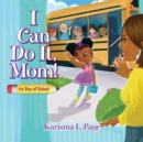 I Can Do It, Mom! : 1st Day of School - Book