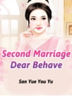 Second Marriage: Dear, Behave - eBook