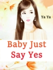 Baby, Just Say Yes - eBook