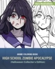 Anime Coloring Book : High School Zombie Apocalypse (Halloween Collector's Edition) - Book