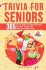 Trivia for Seniors : 365 Funny, Weird, and Random Facts to Crack You Up and Keep Your Brain Young - Book