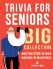 Trivia for Seniors : Big Collection. More Than 2000 Fun Trivia Questions for Brain Fitness - Book