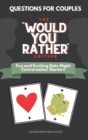 Questions for Couples : The Would You Rather Edition. Fun and Exciting Date Night Conversation Starters - Book