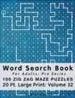 Word Search Book For Adults : Pro Series, 100 Zig Zag Maze Puzzles, 20 Pt. Large Print, Vol. 32 - Book