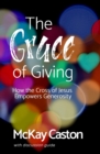 The Grace of Giving : How the Cross of Jesus Empowers Generosity - Book