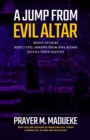 A Jump From Evil Altar : Resist Attacks, Reject Evil Arrows from Evil Altars - Book