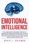 Emotional Intelligence : EQ 2.0 Learn, Develop, And Increase Your Level Of Emotional Intelligence And Emotional Agility To Reduce Stress And Live A More Healthy Life - Book