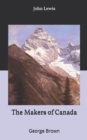 The Makers of Canada : George Brown - Book
