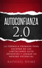 Autoconfianza 2.0 : La Formula Probada Para Escapar de Las Limitaciones Auto Impuestas Y Lograr Su Maximo Potencial - Book