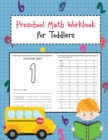 Preschool Math Workbook for Toddlers : Beginner Learning Book with Number Tracing and Math Activities Tracing, Counting, Matching and Color for Kids Ages 2-4, Pre K, Kindergarten - Book
