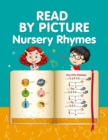 READ BY PICTURE. Nursery Rhymes : Learn to Read. Book for Beginning Readers. Preschool, Kindergarten and 1st Grade - Book