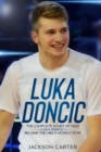 Luka Doncic : The Complete Story of How Luka Doncic Became the NBA's Newest Star - Book
