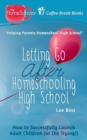 Letting Go after Homeschooling High School : How to Successfully Launch Adult Children (or Die Trying) - Book