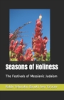 Seasons of Holiness : The Festivals of Messianic Judaism - Book