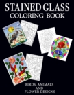 Stained Glass Coloring Book : Fun and stress relieving coloring book with beautiful designs of Birds, Animals and Flowers - Book