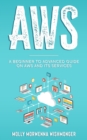 Aws : A Beginner to Advanced Guide on AWS and its Services - Book