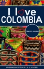 I love Colombia Travel Guide : Travel guide Colombia, Cartagena travel guide, Bogota travel guide, Medellin travel guide, Spanish travel phrase book, Colombian coffee, budget planner for backpackers - Book