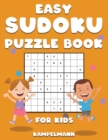 Easy Sudoku Puzzle Book for Kids : 200 Easy to Solve Sudokus for Children to Improve Memory, Critical Thinking and Logic - Book