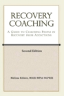 Recovery Coaching : A Guide to Coaching People in Recovery from Addictions - Book