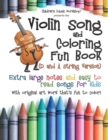 Violin Song and Coloring Fun Book (D and A String Version) : Extra large notes and easy to read songs for kids with original art work that's fun to color! - Book