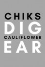 Chiks Dig Cauliflower Ear : Funny College Wrestling Gift Idea For Coach Training Tournament Scouting - Book