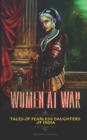 Women at War - Tales of Fearless Daughters of India - Book