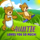 Auntie Loves You So Much! : Auntie Loves You Personalized Gift Book for Niece and Nephew from Aunt to Cherish for Years to Come - Book
