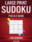Large Print Sudoku Puzzle Book for Seniors : 250 Easy to Solve Sudokus for Seniors with Instructions and Solutions - Large Print - Book
