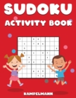 Sudoku Activity Book : Sudoku Activity Book for Kids and Teens with 200 Easy Sudokus and Solutions - Book