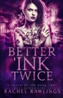 Better 'Ink Twice : A Touch Of Ink Novel - Book