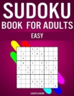 Sudoku Book for Adults Easy : Sudoku Puzzles created for Adults with Easy Difficulty and Solutions (Instructions and Pro Tips Included) - Book