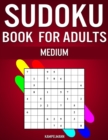 Sudoku Book for Adults Medium : 300 Sudokos for Intermediate Adult Players (With Solutions) - Book