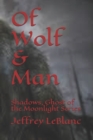 Of Wolf & Man : Shadows, Ghost of the Moonlight Series - Book