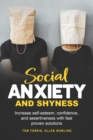 Social Anxiety and Shyness : Increase self-esteem, confidence and assertiveness with fast proven solutions - Book