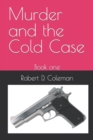 Murder and the Cold Case : Book 1 - Book