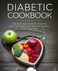 Diabetic Cookbook : Easy and Healthy Recipes for Every Day. Live a Full Life with Type 2 Diabetes - Book