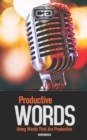 Productive Words : Using Words That Are Productive, Workbook - Book